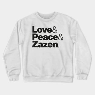 Love & Peace & Zazen Crewneck Sweatshirt